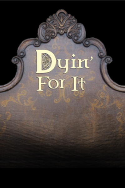 Dyin' For It
