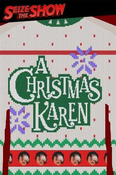 A Christmas Karen: A Seize the Show Experience