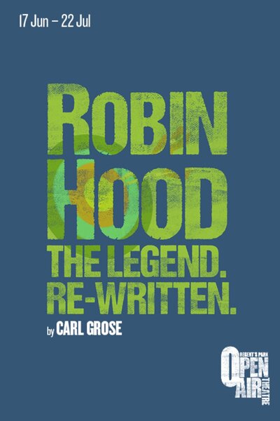 Robin Hood: The Legend. Re-written. (Regent's Park Open Air Theatre)